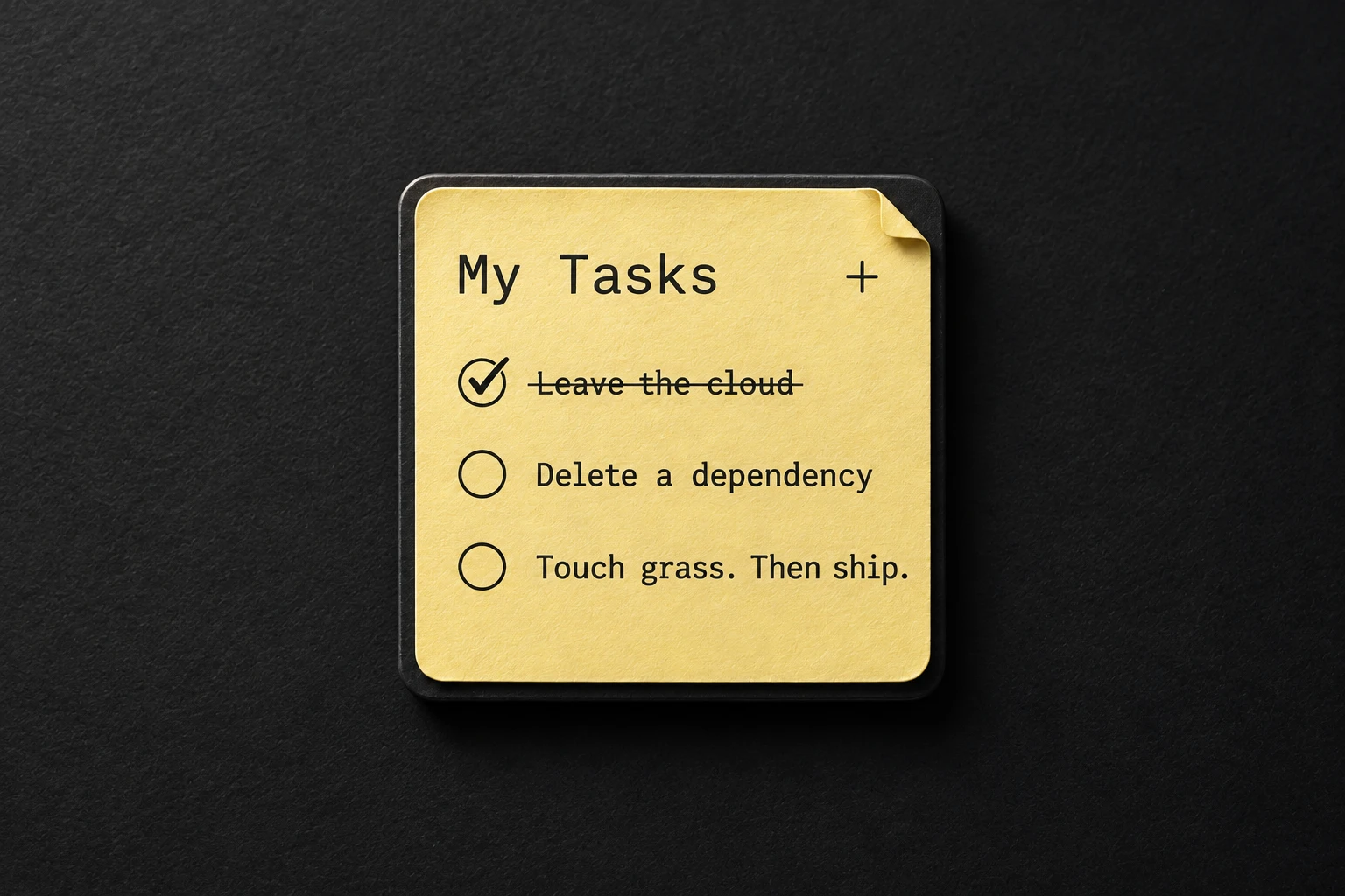 A yellow demo task list: Leave the cloud, Delete a dependency, and Touch grass. Then ship.